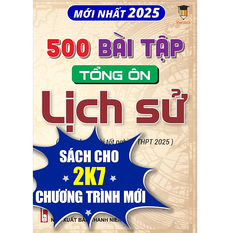 500 Bài Tập Tổng Ôn Lịch Sử (Dành Cho Ôn Thi THPT 2025)