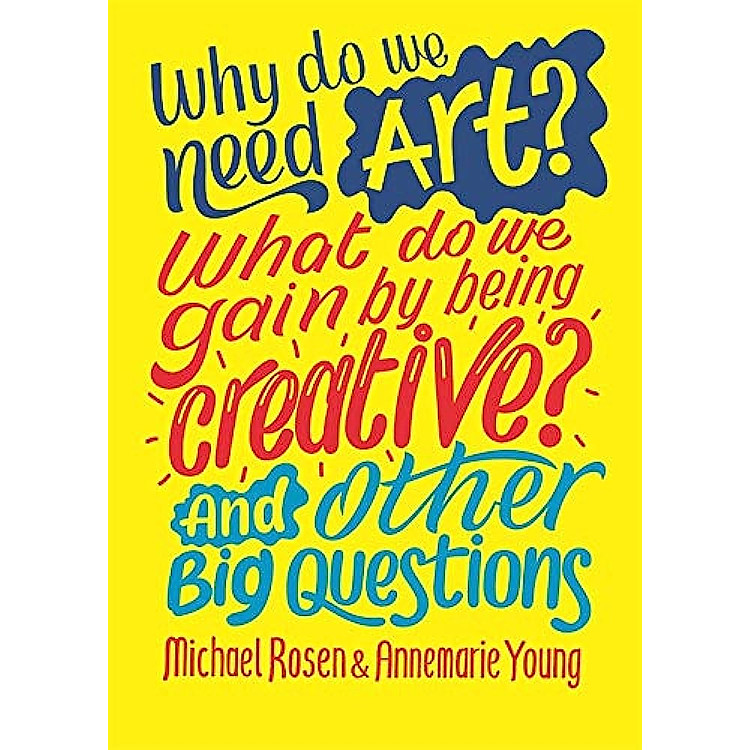 Thiếu Nhi Tiếng Anh: Why Do We Need Art? What Do We Gain By Being Creative? And Other Big Questions