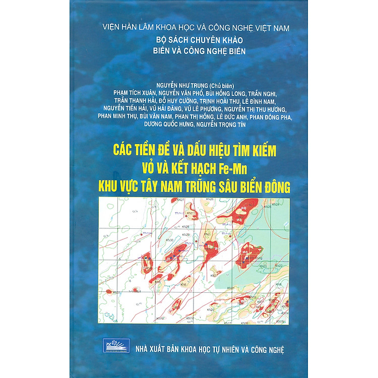 Các Tiền Đề Và Dấu Hiệu Tìm Kiếm Vỏ Và Kết Hạch Fe-Mn Khu Vực Tây Nam Trũng Sâu Biển Đông (Bộ Sách Chuyên Khảo Biển Và Công Nghệ Biển)