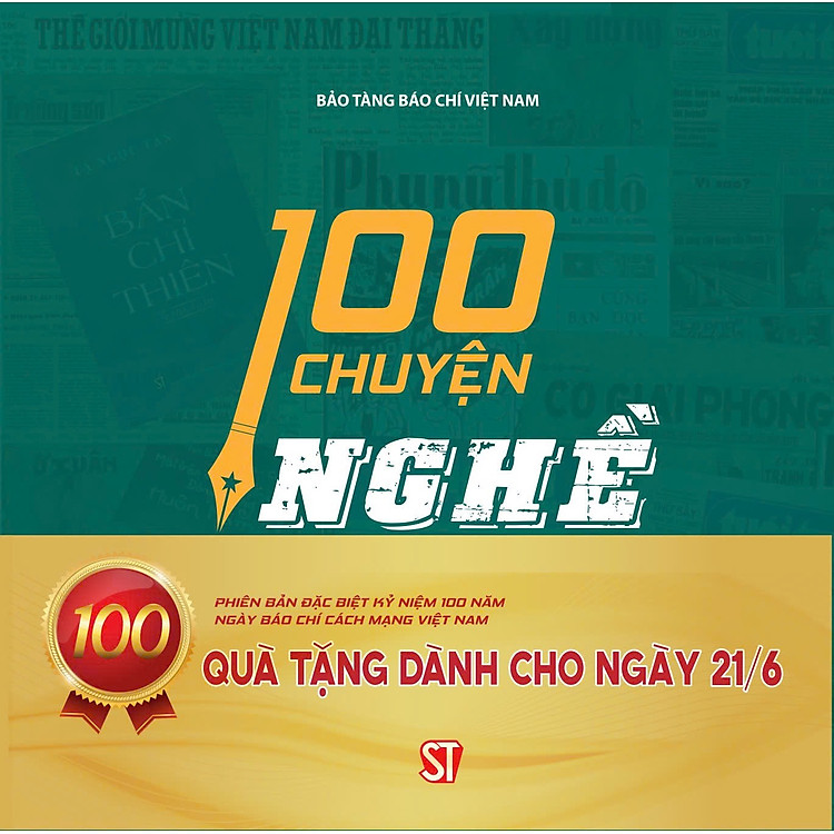 100 Chuyện Nghề (Phiên bản Đặc Biệt Kỷ Niệm 100 Năm Ngày Báo Chí Cách Mạng Việt Nam)