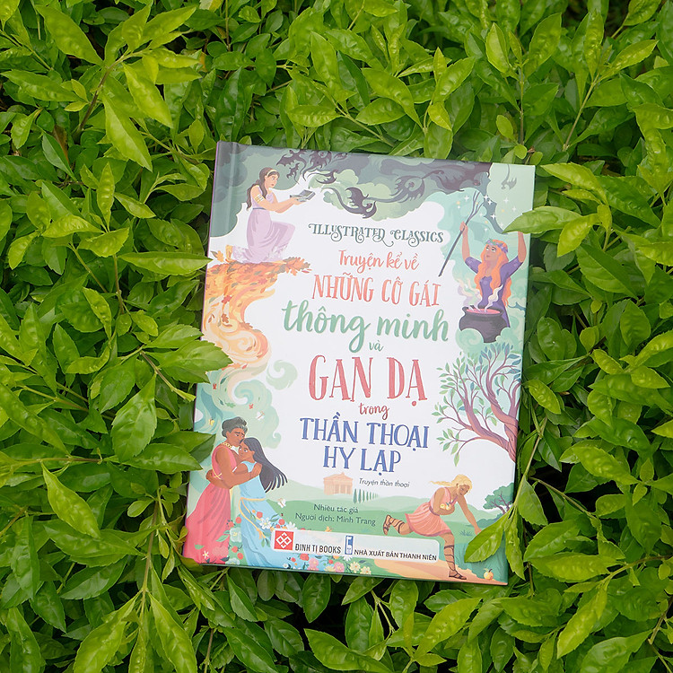 Illustrated Classics - Truyện Kể Về Những Cô Gái Thông Minh Và Gan Dạ Trong Thần Thoại Hy Lạp - Ảnh 4