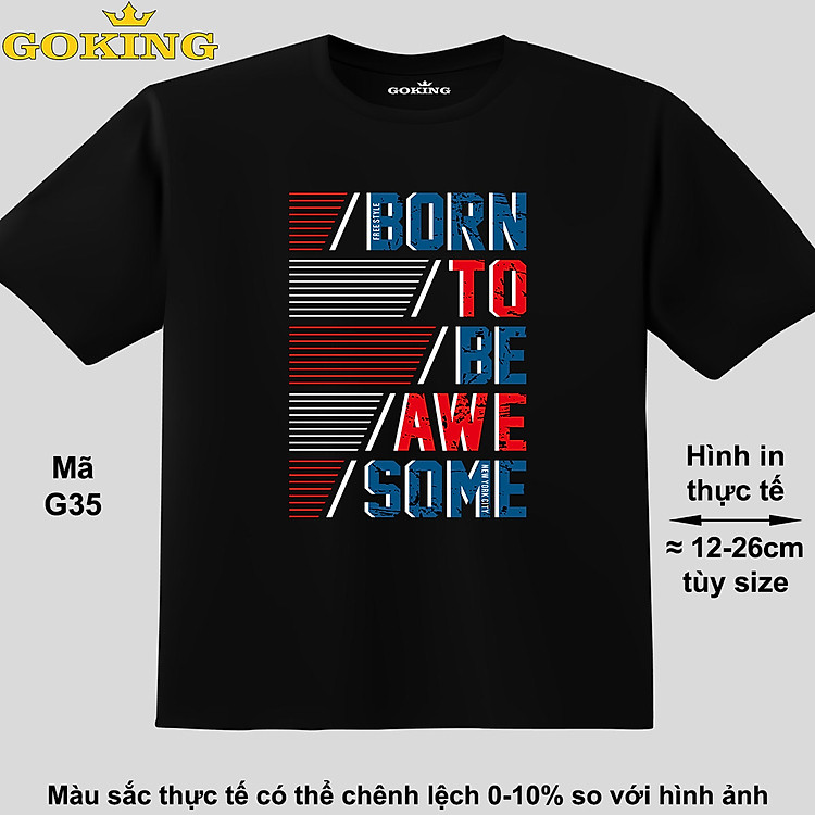 BORN TO BE AWESOME, mã G35. Áo thun đẹp cho cả gia đình. Quà tặng ý nghĩa cho bố mẹ, con cái, bạn bè, doanh nghiệp, hội nhóm