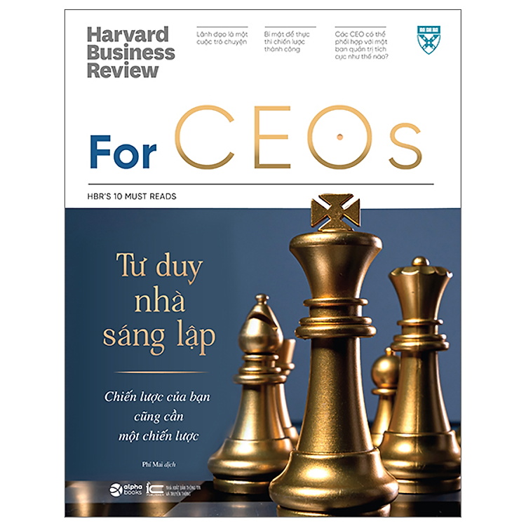 HBR FOR CEOS - HBR'S 10 MUST READ - CEO VÀ TẦM NHÌN CHIẾN LƯỢC - Harvard Business Review - Phí Mai dịch - (bìa mềm)