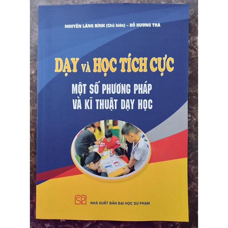 Dạy và Học Tích Cực Một Số Phương Pháp và Kĩ Thuật Dạy Học - Ảnh 4