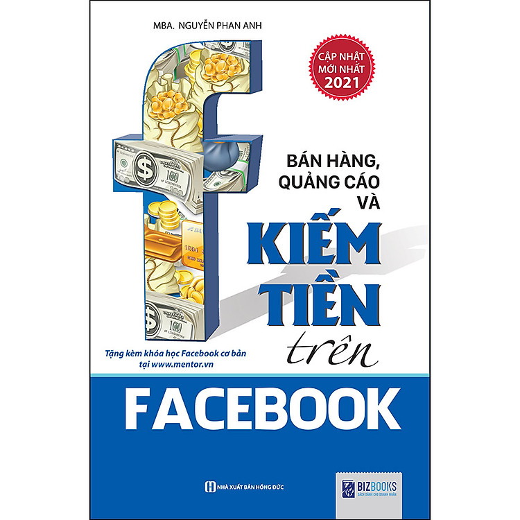 Sách Bán Hàng, Quảng Cáo Và Kiếm Tiền Trên Face.book (Tái Bản, Bổ Sung 2021)