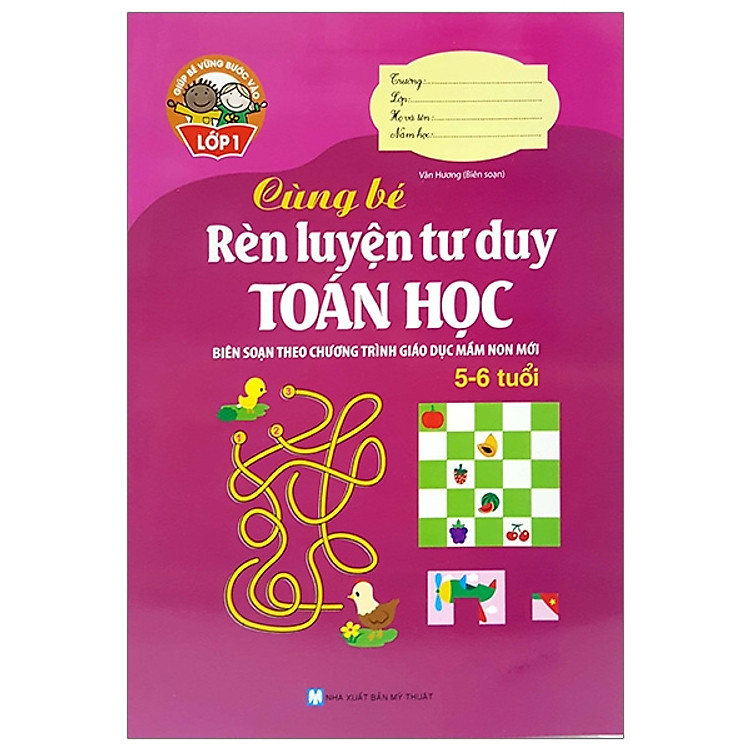 Sách Giúp Bé Vững Bước Vào Lớp 1 - Cùng Bé Rèn Luyện Tư Duy Toán Học (5-6 Tuổi)