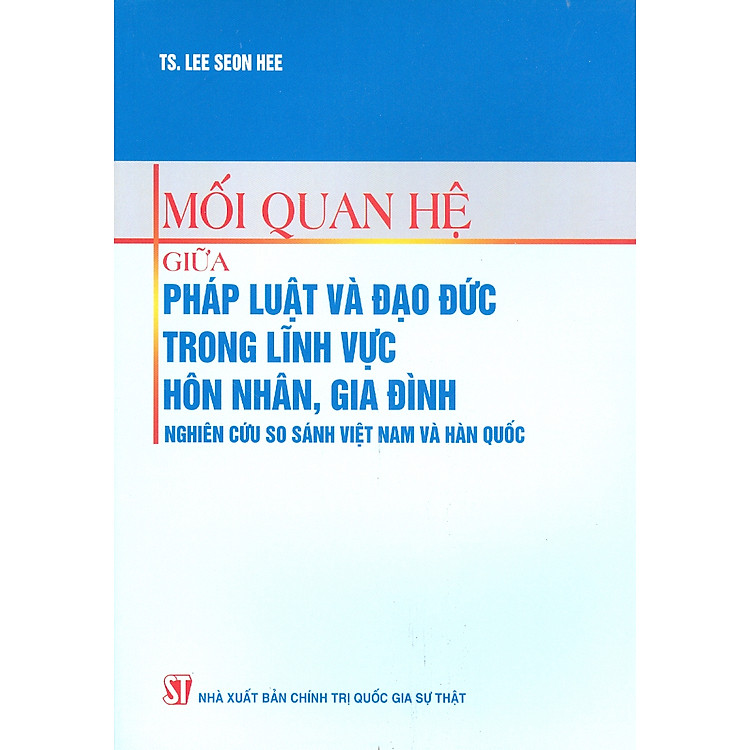 Mối Quan Hệ Giữa Pháp Luật Và Đạo Đức Trong Lĩnh Vực Hôn Nhân, Gia Đình – Nghiên Cứu So Sánh Việt Nam Và Hàn Quốc