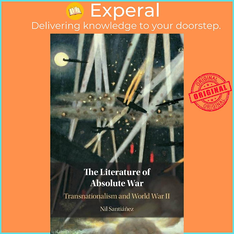 Sách - The Literature of Absolute War - Transnationalism and World War II by Nil Santianez (UK edition, paperback)