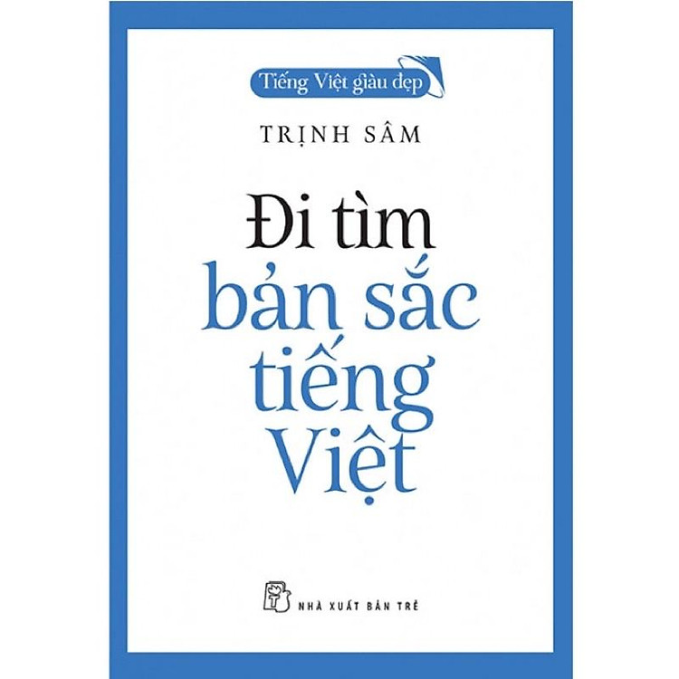 Đi Tìm Bản Sắc Tiếng Việt (Trịnh Sâm)