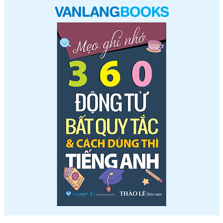 Mẹo Ghi Nhớ 360 Động Từ Bất Quy Tắc & Cách Dùng Thì Tiếng Anh