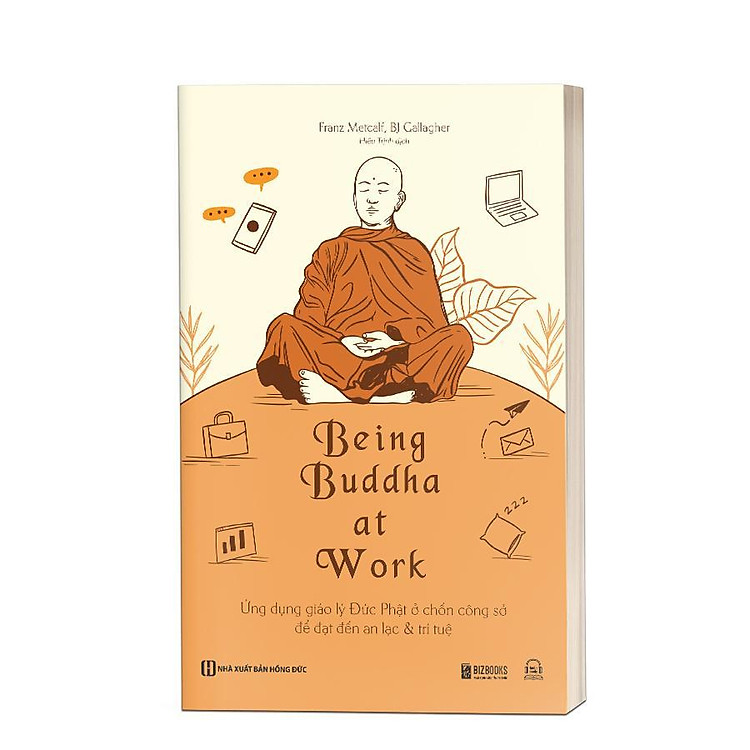 Being Buddha At Work - Ứng Dụng Giáo Lý Đức Phật Ở Chốn Công Sở - Ảnh 2