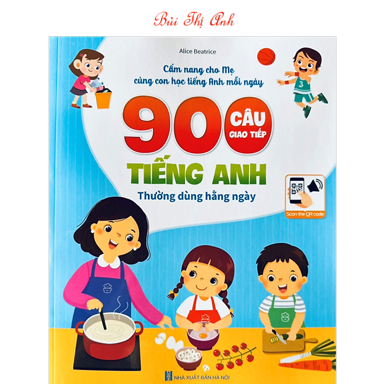 900 Câu Giao Tiếp Tiếng Anh Thường Dùng Hàng Ngày – Cẩm Nang Cho Mẹ Cùng Con Học Tiếng Anh Mỗi Ngày