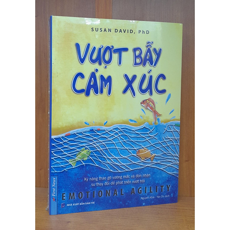 Vượt Bẫy Cảm Xúc – Kỹ Năng Tháo Gỡ Vướng Mắc Và Đón Nhận Sự Thay Đổi Để Phát Triển Vượt Trội
