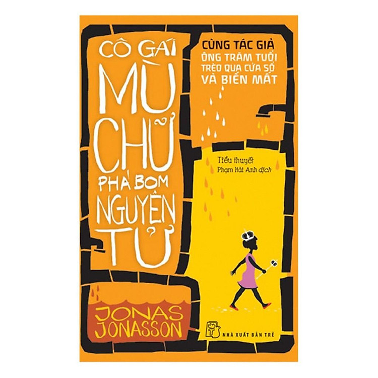Sách - Cô Gái Mù Chữ Phá Bom Nguyên Tử ( Cuốn Tiểu Thuyết Ăn Khách Toàn Cầu Của Jonas Jonasson )