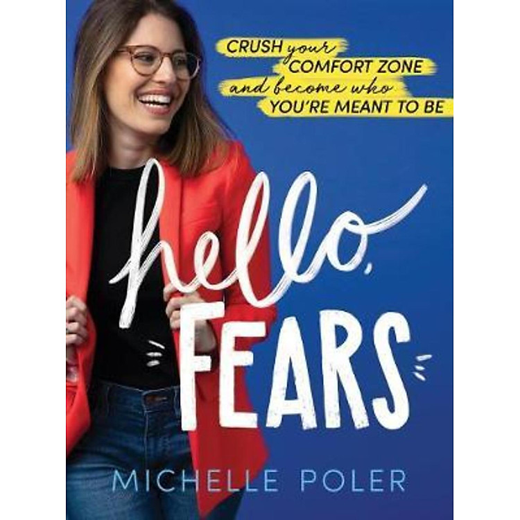 Sách - Hello, Fears : Crush Your Comfort Zone and Become Who You're Meant to B by Michelle Poler (US edition, hardcover)