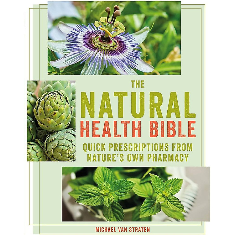The Natural Health Bible: Quick Prescriptions From Nature’s Own Pharmacy