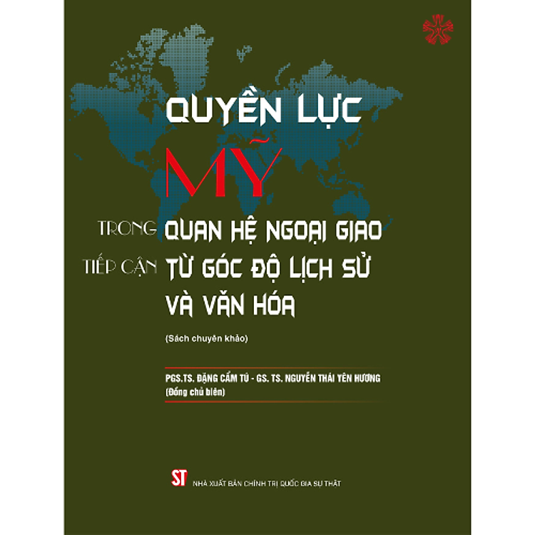 Quyền lực Mỹ trong quan hệ ngoại giao: Tiếp cận từ góc độ lịch sử và văn hóa (bản in 2023)