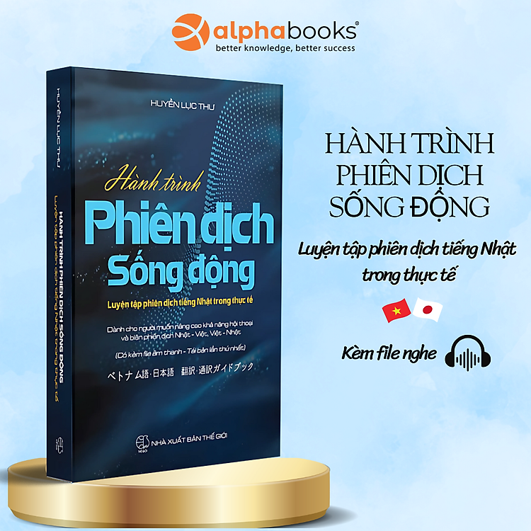 Hành Trình Phiên Dịch Sống Động - Luyện Tập Phiên Dịch Tiếng Nhật Trong Thực Tế - Bản Quyền