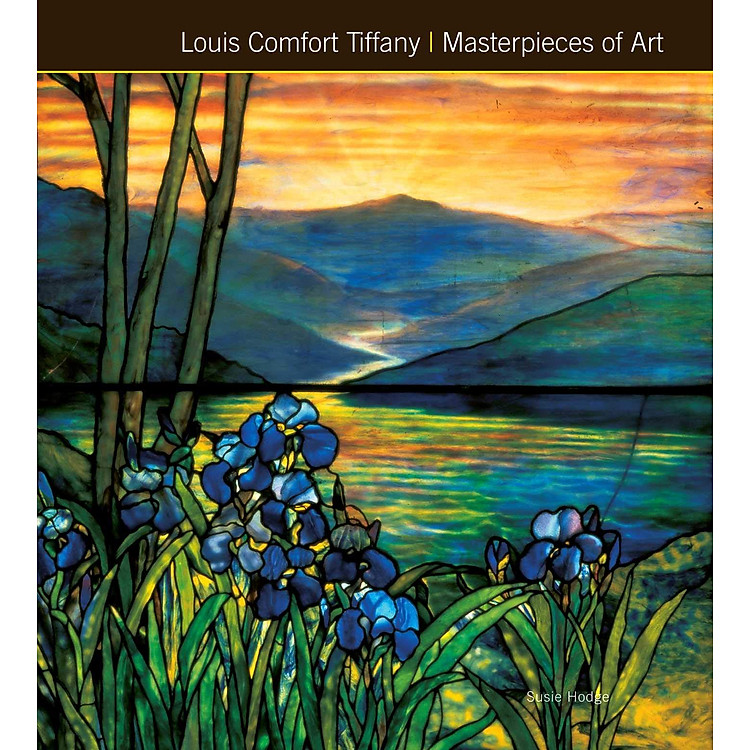 Louis Comfort Tiffany – Masterpieces of Art