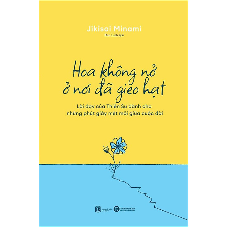 Hoa Không Nở Ở Nơi Đã Gieo Hạt – Lời dạy của Thiền Sư