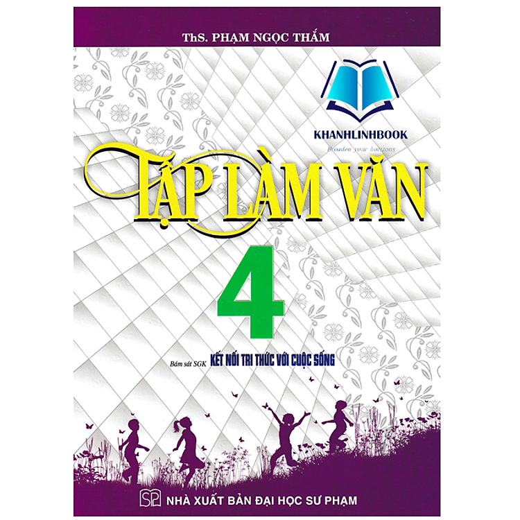 Tập Làm Văn 4 (Bám Sát SGK Kết Nối Tri Thức Với Cuộc Sống)
