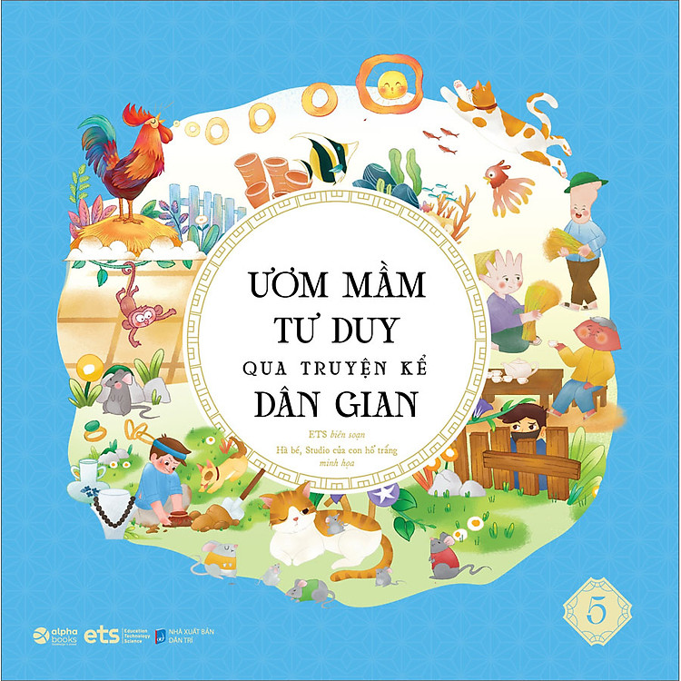 Ươm Mầm Tư Duy Qua Truyện Kể Dân Gian (Tập 5)