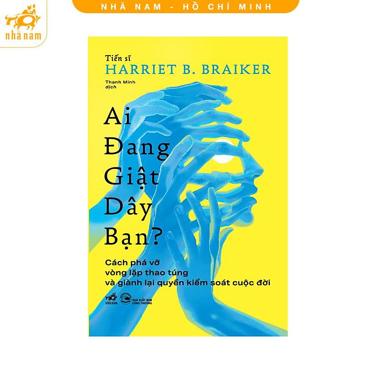 Ai Đang Giật Dây Bạn: Cách Phá Vỡ Vòng Lặp Thao Túng Và Giành Lại Quyền Kiểm Soát Cuộc Đời
