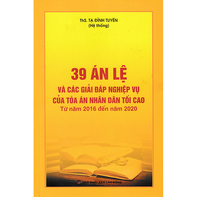 39 Án Lệ Và Các Giải Đáp Nghiệp Vụ Của Tòa Án Nhân Dân Tối Cao (Từ Năm 2016 Đến Năm 2020) - DH
