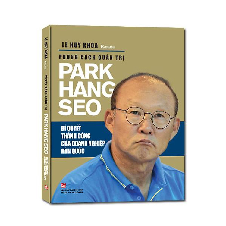 Phong Cách Quản Trị Park Hang Seo – Bí Quyết Thành Công Của Doanh Nghiệp Hàn Quốc