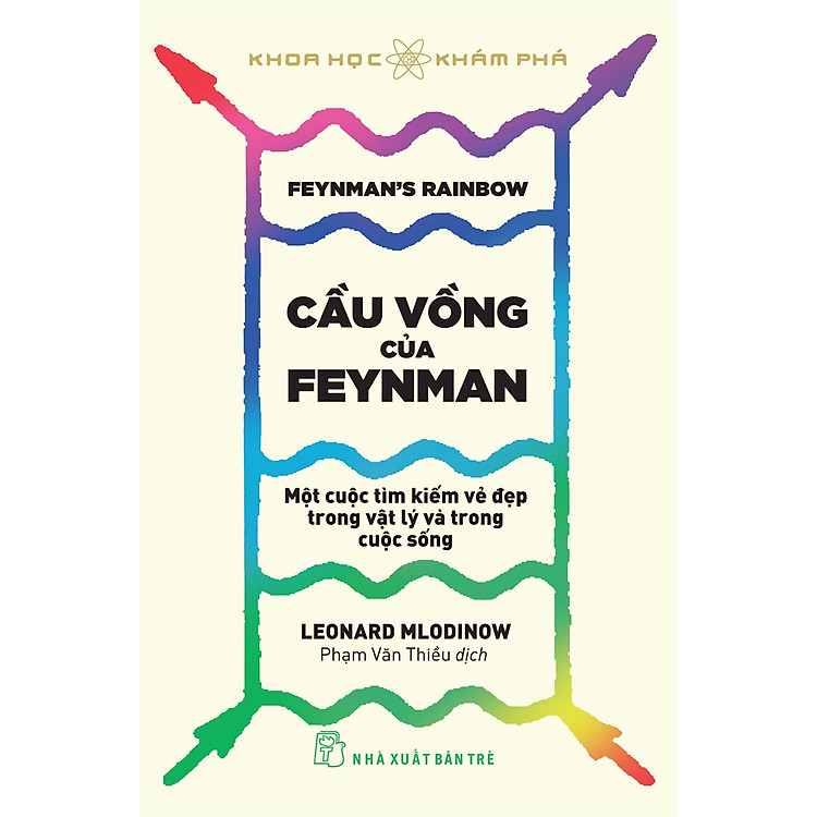 Mua tại Newshop: Cầu Vồng Của Feynman: Một Cuộc Tìm Kiếm Vẻ Đẹp Trong Vật Lý Và Trong Cuộc Sống