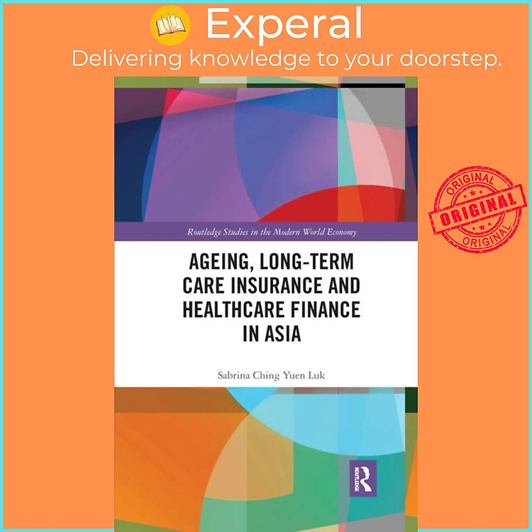 Sách - Ageing, Long-term Care Insurance and Healthcare Finance in Asia by Sabrina Ching Yuen Luk (UK edition, paperback)