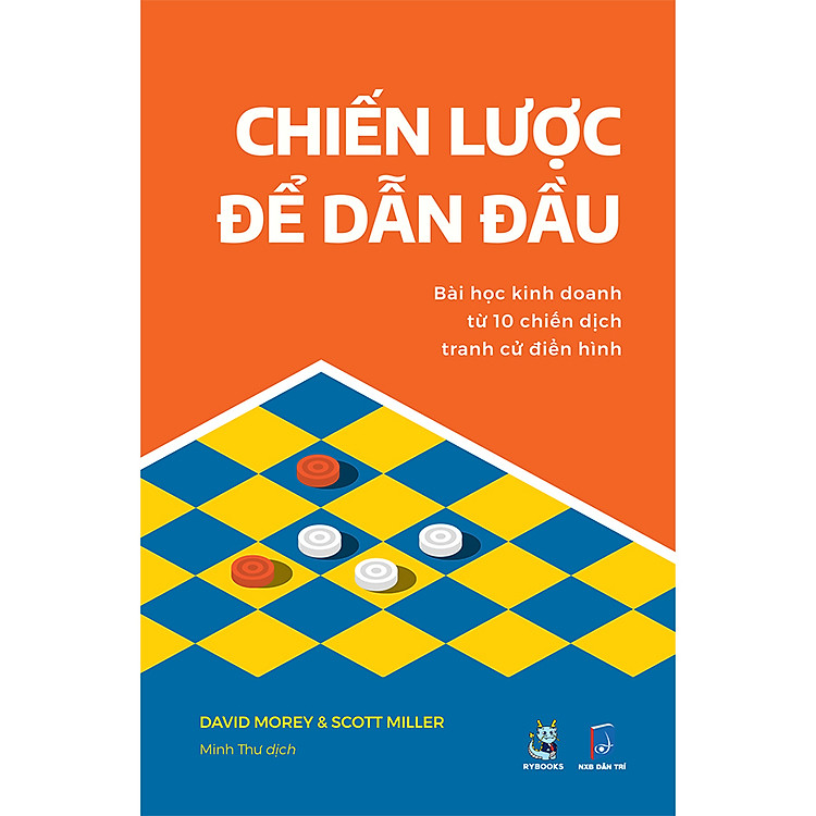 Chiến Lược Để Dẫn Đầu – Bài Học Kinh Doanh Từ 10 Chiến Dịch Tranh Cử Điển Hình