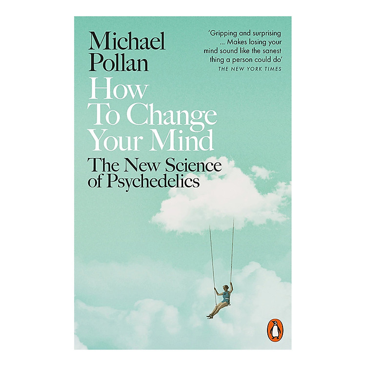 Sách How To Change Your Mind: The New Science Of Psychedelics