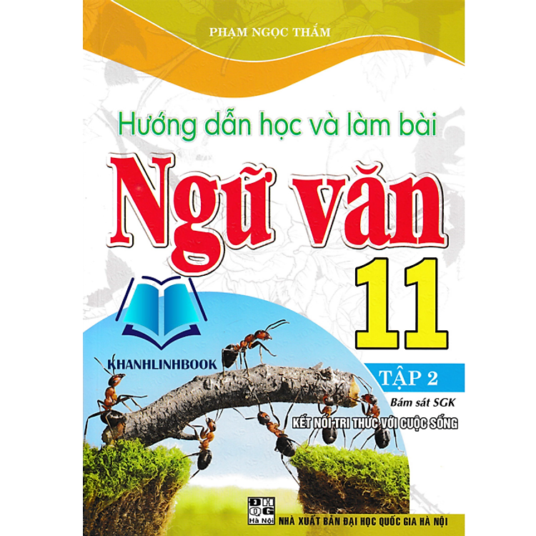 Sách - Hướng Dẫn Học Và Làm Bài Ngữ Văn 11 - Tập 2 (Bám Sát SGK Kết Nối Tri Thức Với Cuộc Sống)