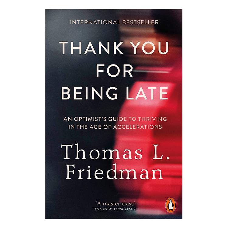 Sách Thank You For Being Late: An Optimist'S Guide To Thriving In The Age Of Accelerations
