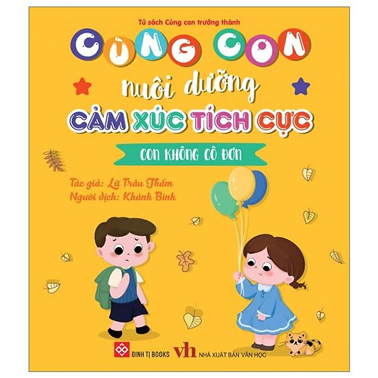 Cùng Con Nuôi Dưỡng Cảm Xúc Tích Cực – Con Không Cô Đơn