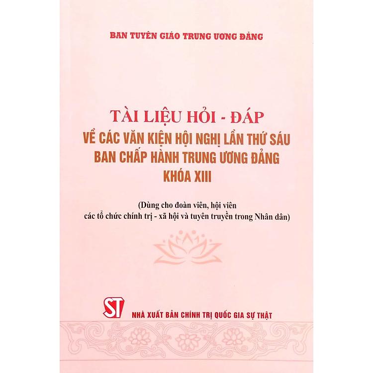 Tài Liệu Hỏi - Đáp Về Các Văn Kiện Hội Nghị Lần Thứ Sáu Ban Chấp Hành Trung Ương Đảng Khóa XIII - Ảnh 7