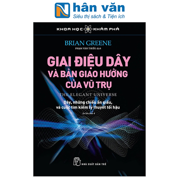 Khoa Học Khám Phá - Giai Điệu Dây Và Bản Giao Hưởng Của Vũ Trụ (Tái Bản 2024)
