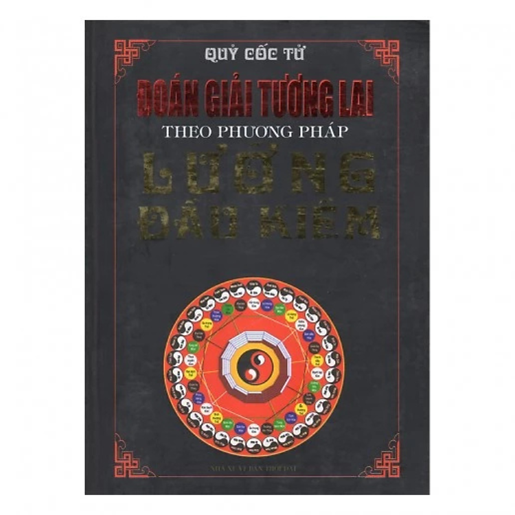 Sách - Đoán Giải Tương Lai Theo Phương Pháp Lưỡng Đầu Kiềm - Quỷ Cốc Tử - NXB Thời đại - Minh Lâm