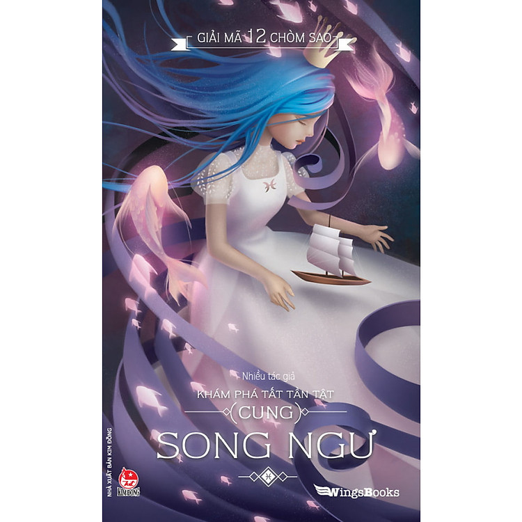 Giải Mã 12 Chòm Sao - Khám Phá Tất Tần Tật Cung Song Ngư (Tái Bản 2018)