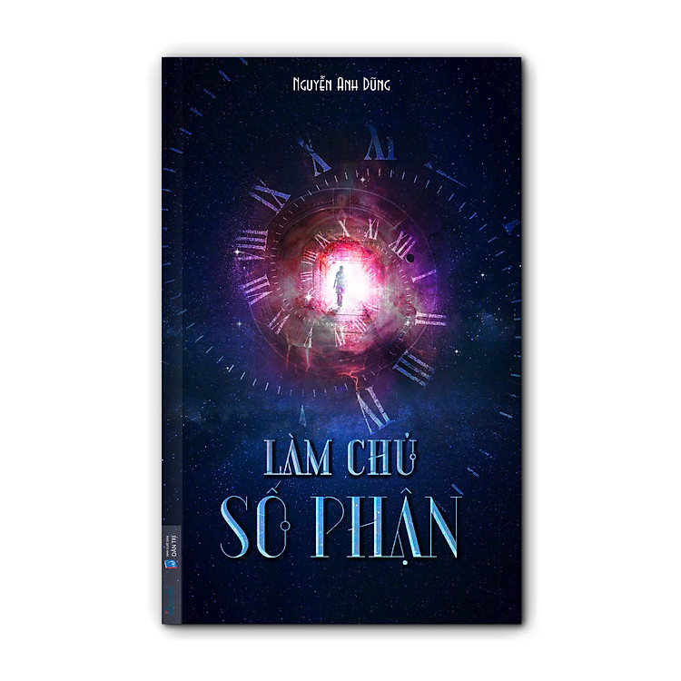 LÀM CHỦ SỐ PHẬN – Nguyễn Anh Dũng