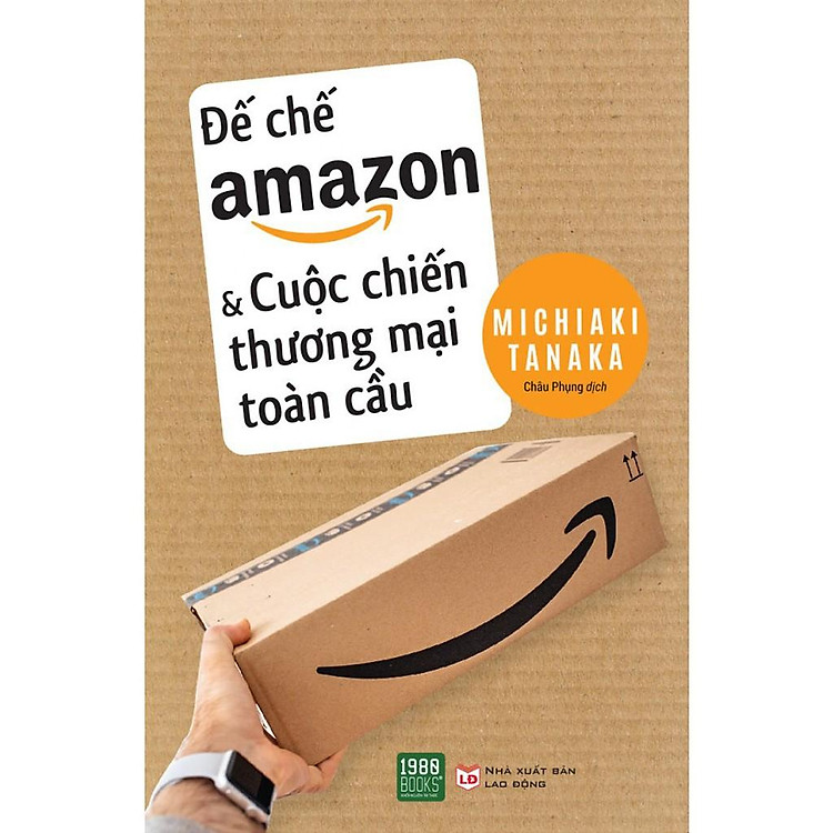 Sách Đế Chế Amazon Và Cuộc Chiến Thương Mại Toàn Cầu