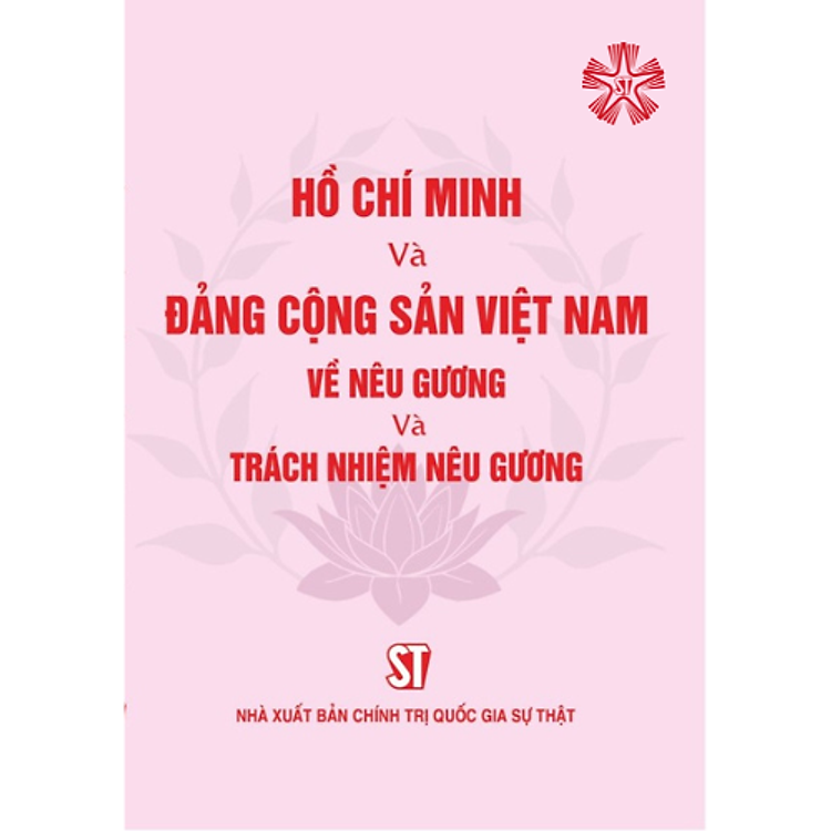 Hồ Chí Minh và Đảng Cộng sản Việt Nam về nêu gương và trách nhiệm nêu gương (bản in 2023)