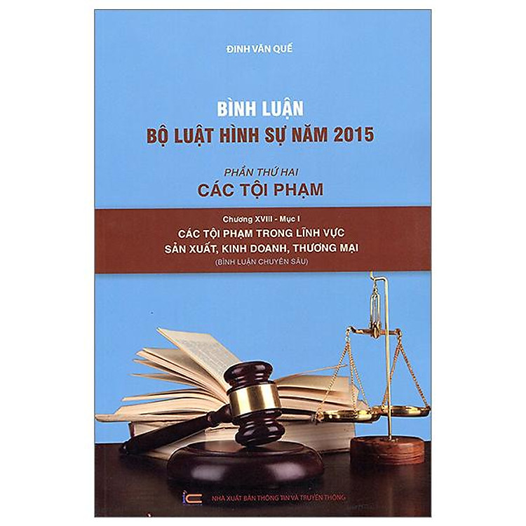 Bình Luận Bộ Luật Hình Sự 2015 – Phần 2 Các Tội Phạm – Chương XVIII Mục 1 – Các Tội Phạm Trong Lĩnh Vực Sản Xuất, Kinh Doanh, Thương Mại