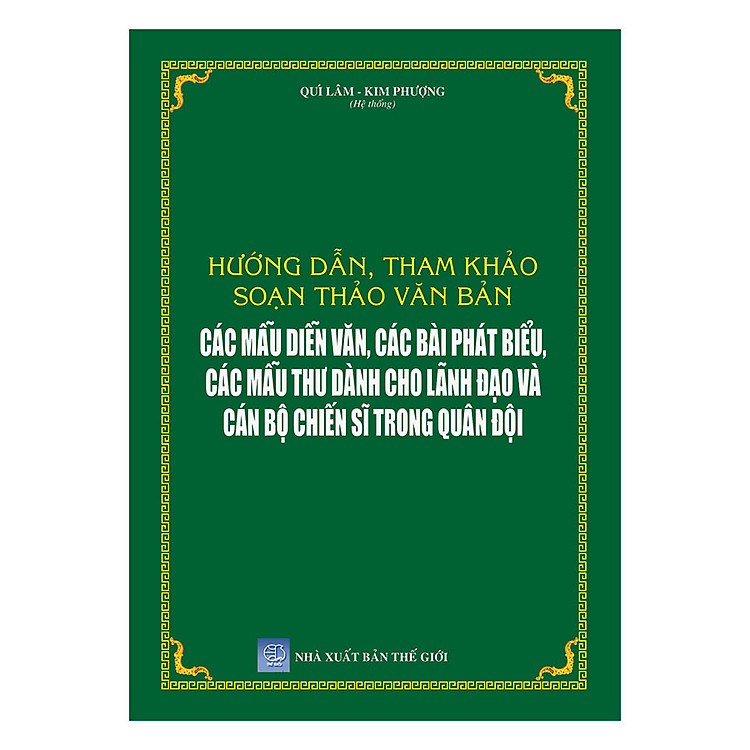 Sách Hướng Dẫn, Tham Khảo Soạn Thảo Văn Bản - Các Mẫu Diễn Văn, Các Bài Phát Biểu, Các Mẫu Thư Dành Cho Lãnh Đạo Và Cán Bộ Chiến Sĩ Trong Quân Đội