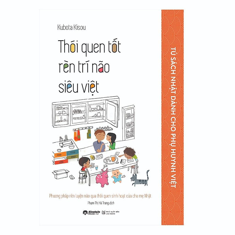 Nuôi Dạy Con Của Người Nhật: Thói Quen Tốt Rèn Trí Não Siêu Việt