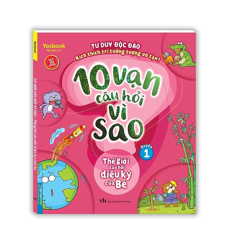 10 Vạn Câu Hỏi Vì Sao – Thế Giới Câu Hỏi Diệu Kỳ Của Bé – Quyển 1