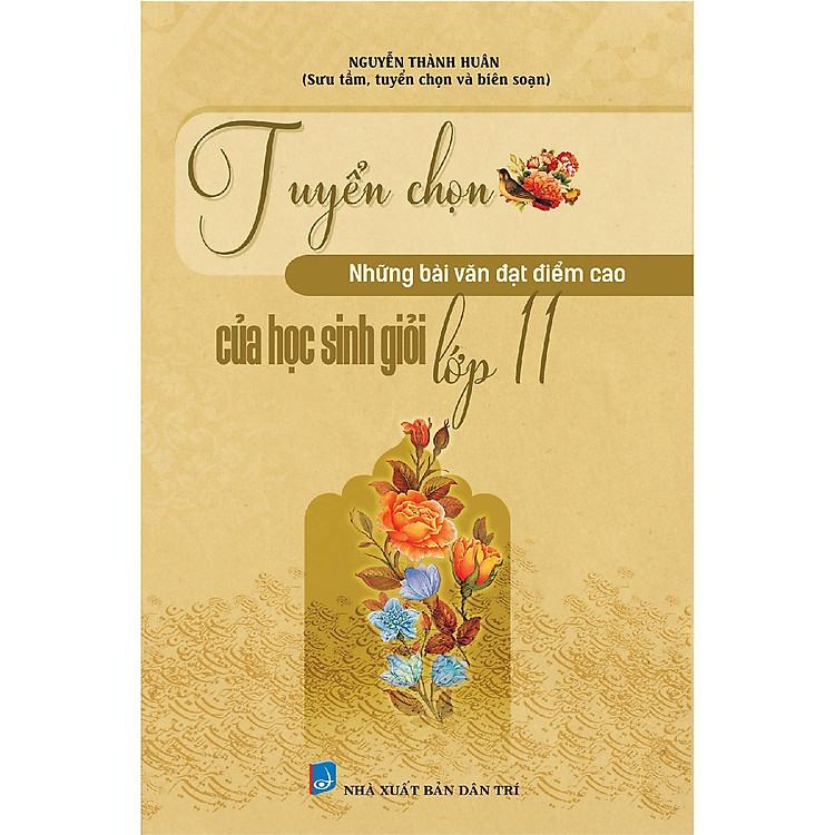 Sách - Tuyển Chọn Những Bài Văn Đạt Điểm Cao Của Học Sinh Giỏi Lớp 11 - Khang Việt Book