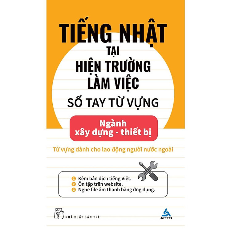 Tiếng Nhật Tại Hiện Trường Làm Việc: Số Tay Từ Vựng Ngành Xây Dựng – Thiết Bị – Bản Quyền