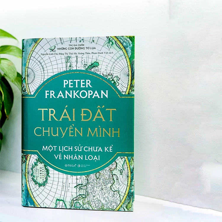 Sách - Trái Đất Chuyển Mình: Một Lịch Sử Chưa Kể Về Nhân Loại - Peter Frankopan - Nxb Tri Thức